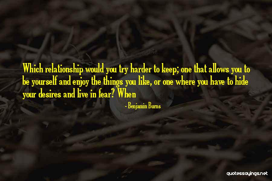 Live And Relationship Quotes By Benjamin Burns Live And Relationship Quotes By Benjamin Burns