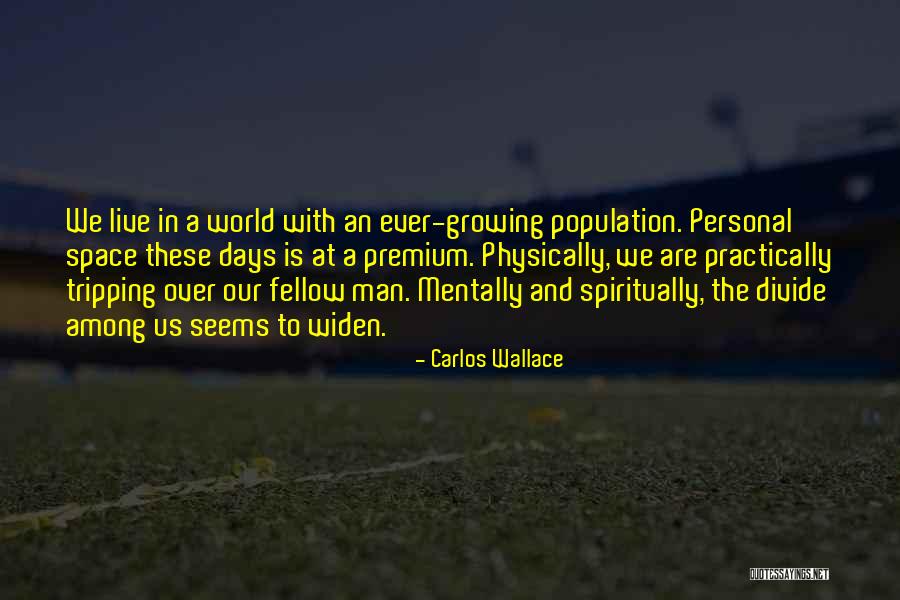 Live And Relationship Quotes By Carlos Wallace Live And Relationship Quotes By Carlos Wallace