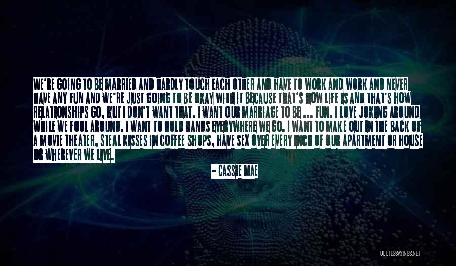Live And Relationship Quotes By Cassie Mae Live And Relationship Quotes By Cassie Mae