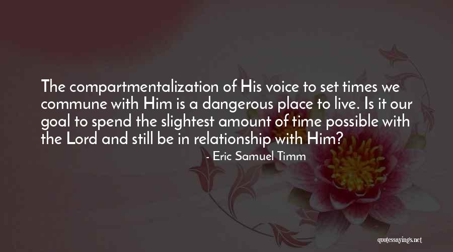 Live And Relationship Quotes By Eric Samuel Timm