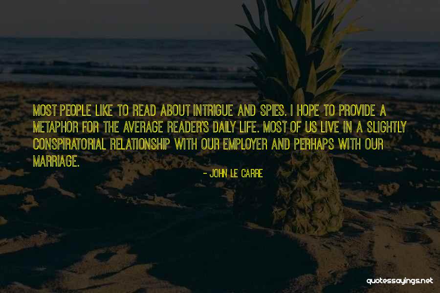 Live And Relationship Quotes By John Le Carre