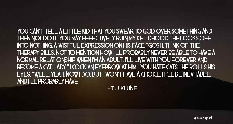 Live And Relationship Quotes By T.J. Klune Live And Relationship Quotes By T.J. Klune