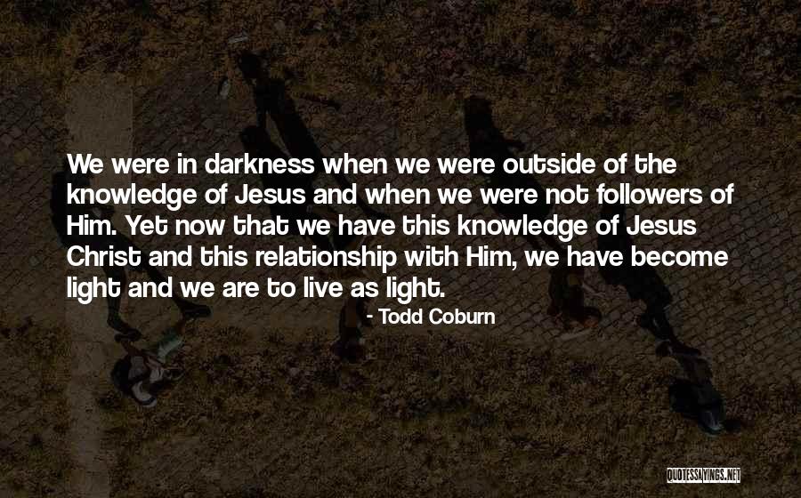 Live And Relationship Quotes By Todd Coburn Live And Relationship Quotes By Todd Coburn