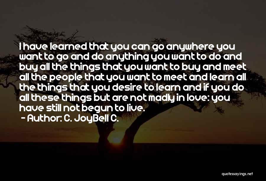 Live And You Learn Love Quotes By C. JoyBell C.