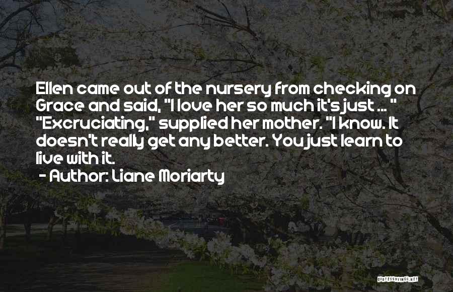 Live And You Learn Love Quotes By Liane Moriarty