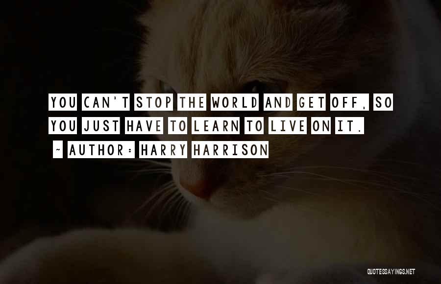 Live And You Learn Quotes By Harry Harrison