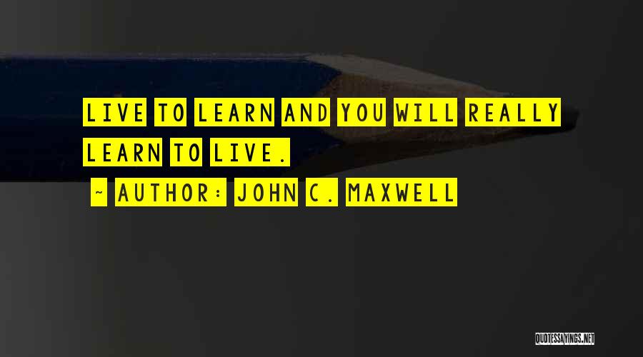 Live And You Learn Quotes By John C. Maxwell