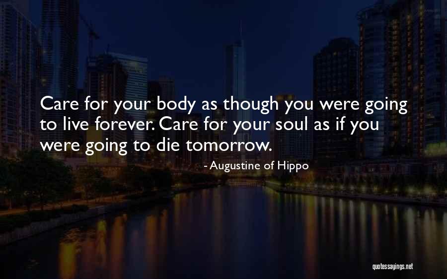 Live As If You Were To Die Tomorrow Quotes By Augustine Of Hippo Live As If You Were To Die Tomorrow Quotes By Augustine Of Hippo