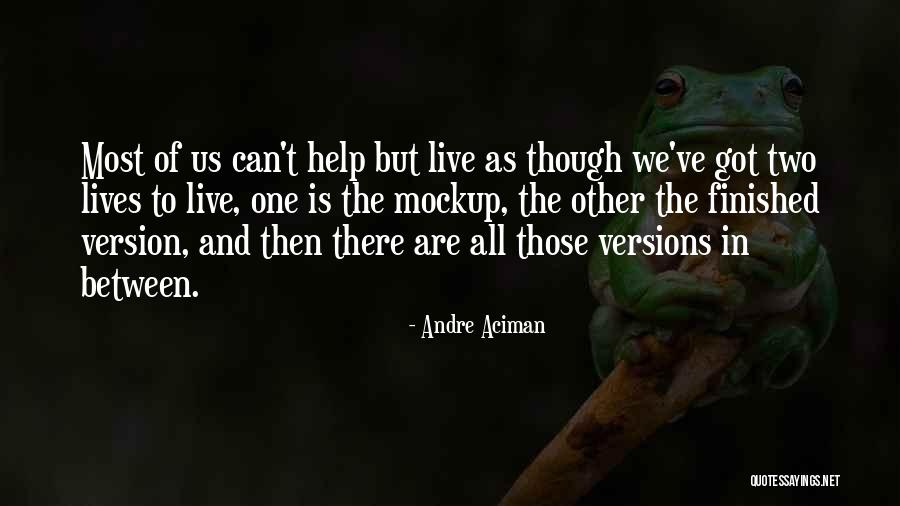 Live As Though Quotes By Andre Aciman Live As Though Quotes By Andre Aciman