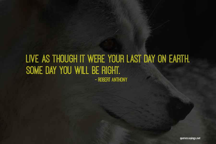 Live As Though Quotes By Robert Anthony Live As Though Quotes By Robert Anthony