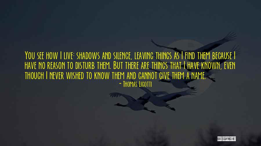Live As Though Quotes By Thomas Ligotti Live As Though Quotes By Thomas Ligotti