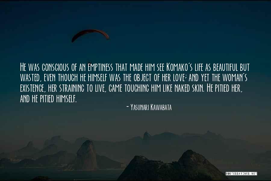 Live As Though Quotes By Yasunari Kawabata Live As Though Quotes By Yasunari Kawabata