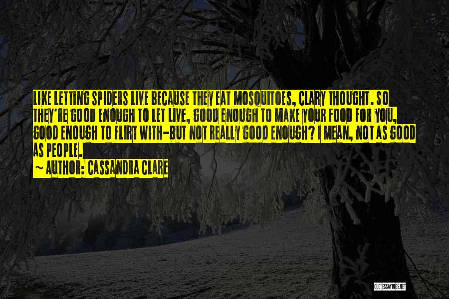 Live As You Like Quotes By Cassandra Clare