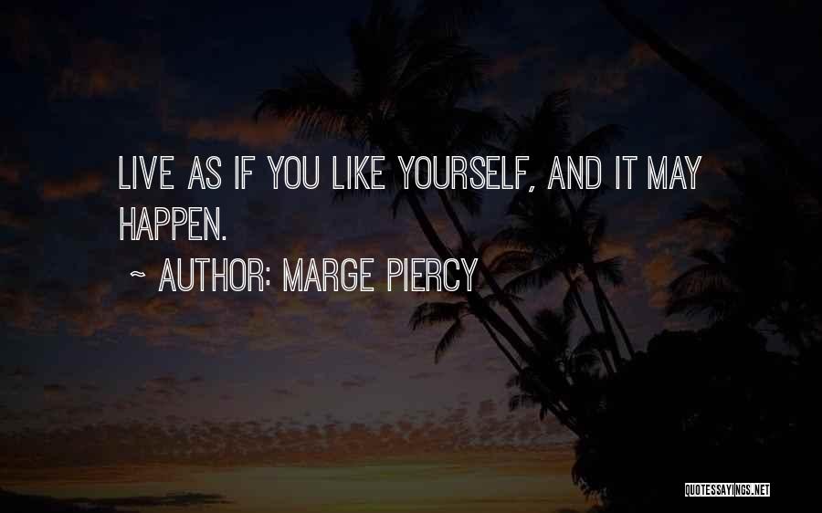 Live As You Like Quotes By Marge Piercy