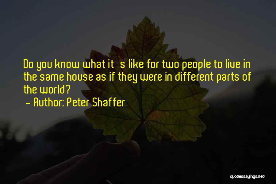 Live As You Like Quotes By Peter Shaffer