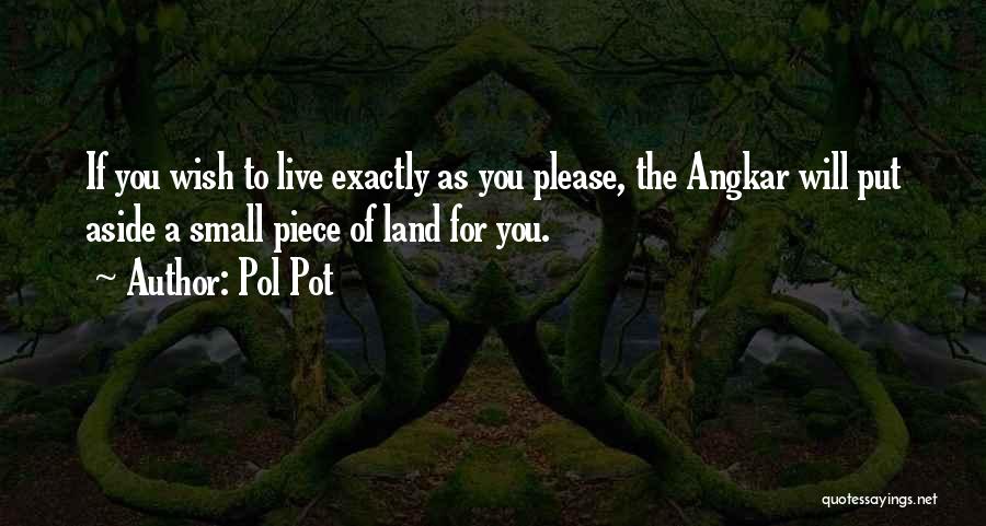 Live As You Please Quotes By Pol Pot