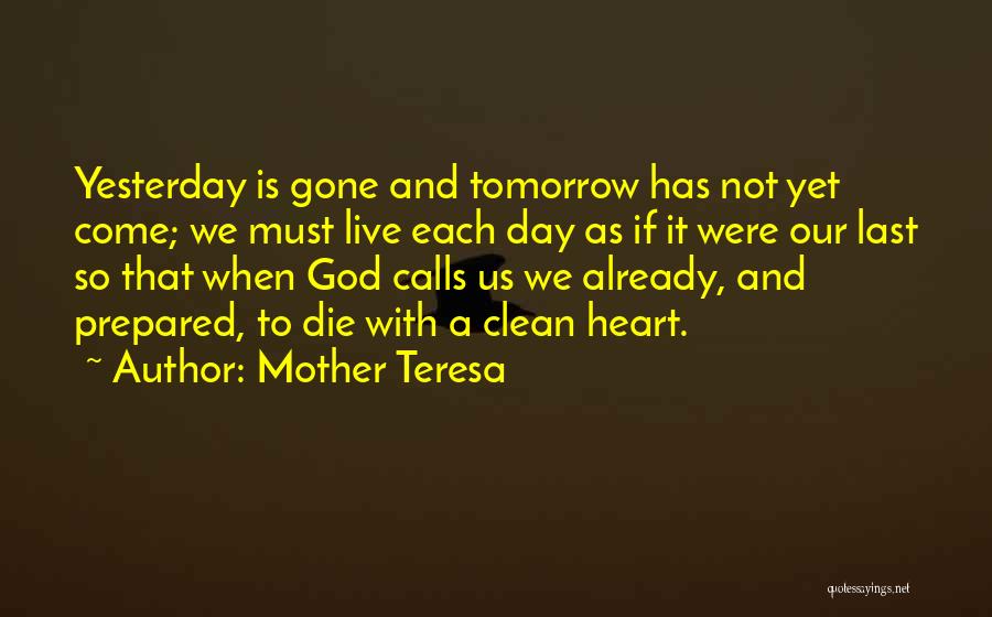 Live As You Were To Die Tomorrow Quotes By Mother Teresa