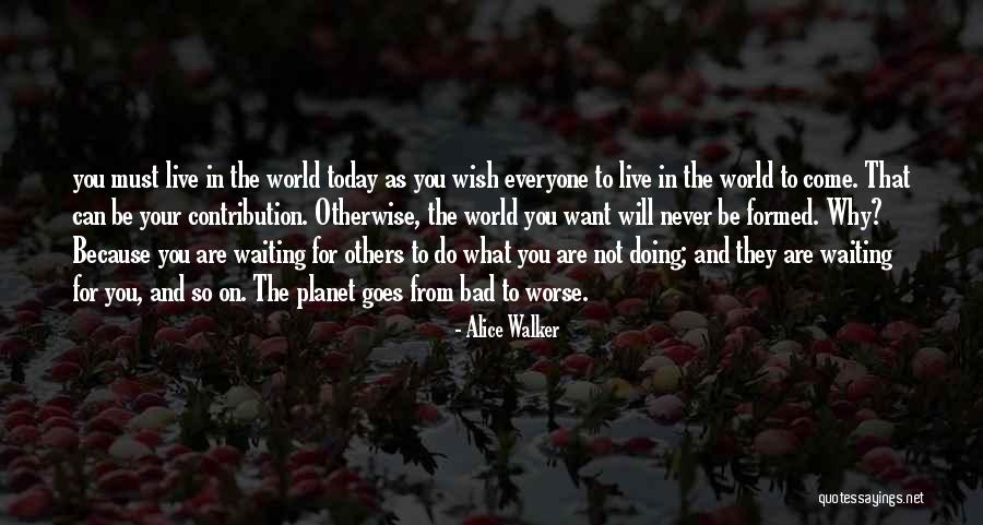 Live As You Wish Quotes By Alice Walker Live As You Wish Quotes By Alice Walker