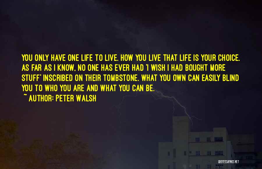 Live As You Wish Quotes By Peter Walsh