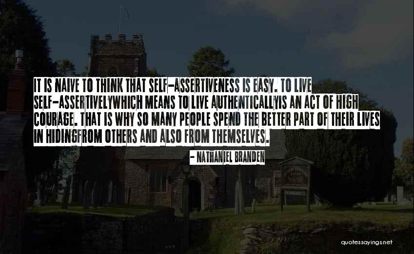 Live Authentically Quotes By Nathaniel Branden Live Authentically Quotes By Nathaniel Branden
