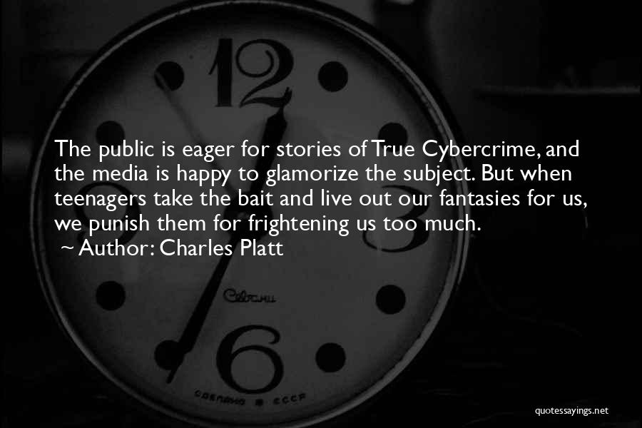 Live Bait Quotes By Charles Platt