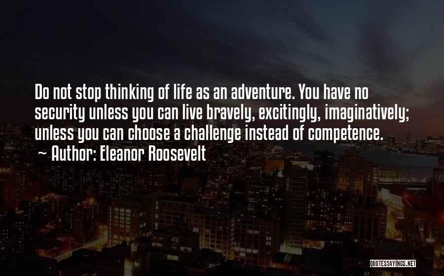 Live Bravely Quotes By Eleanor Roosevelt