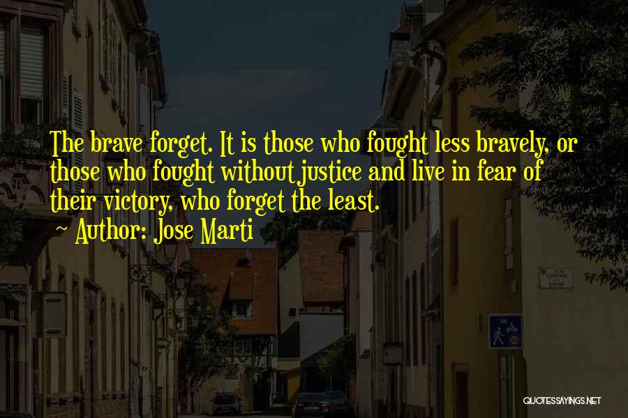 Live Bravely Quotes By Jose Marti