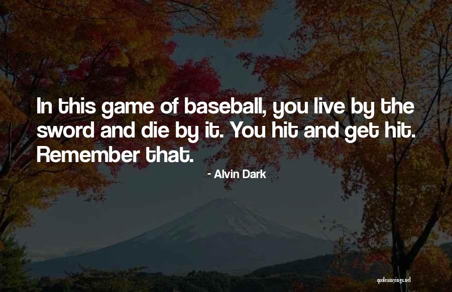 Live By The Sword Quotes By Alvin Dark Live By The Sword Quotes By Alvin Dark