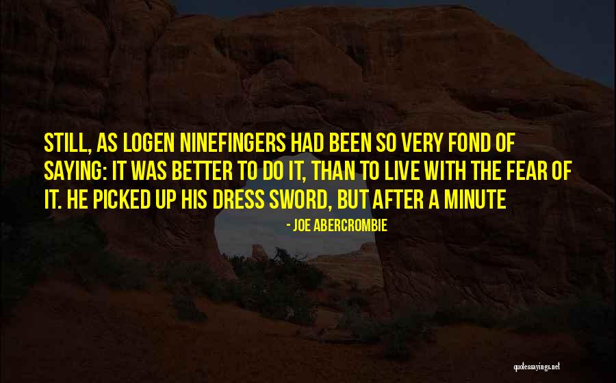 Live By The Sword Quotes By Joe Abercrombie Live By The Sword Quotes By Joe Abercrombie