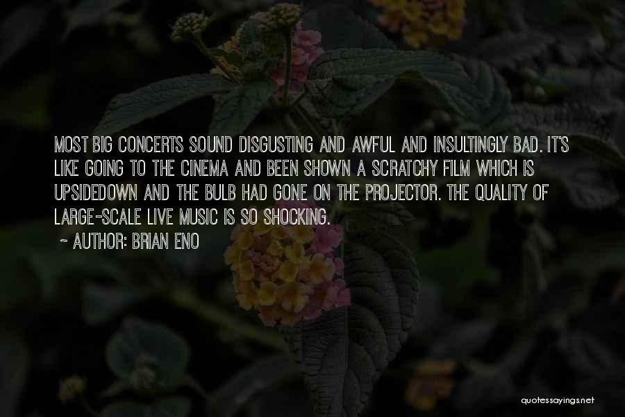 Live Concerts Quotes By Brian Eno