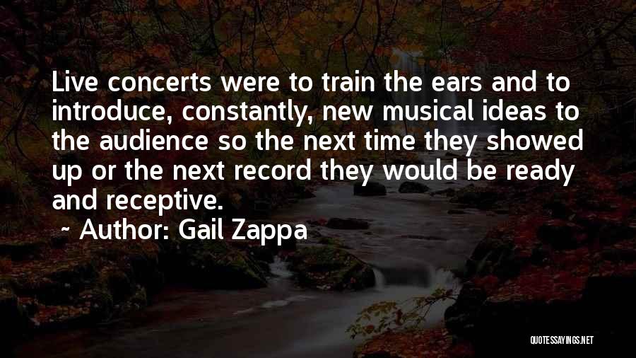 Live Concerts Quotes By Gail Zappa