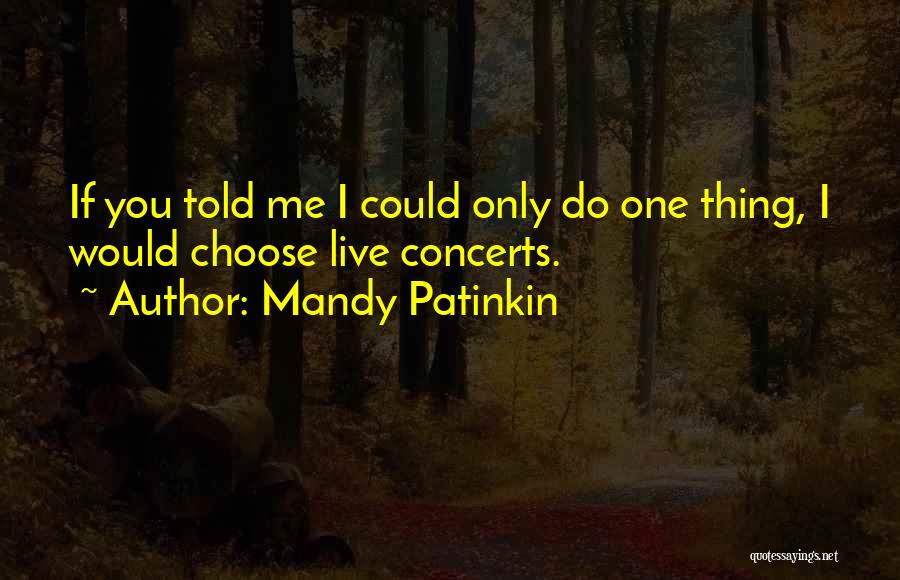 Live Concerts Quotes By Mandy Patinkin