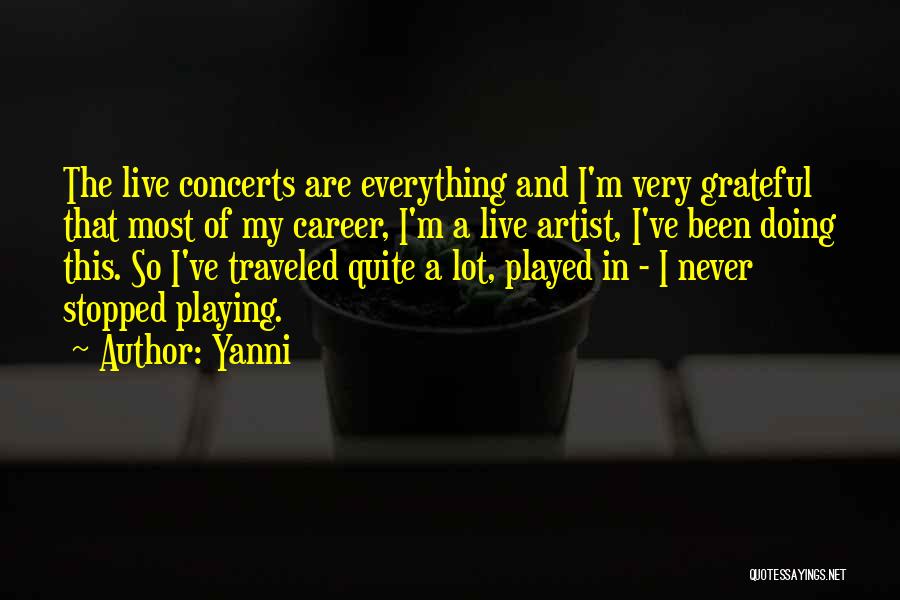 Live Concerts Quotes By Yanni