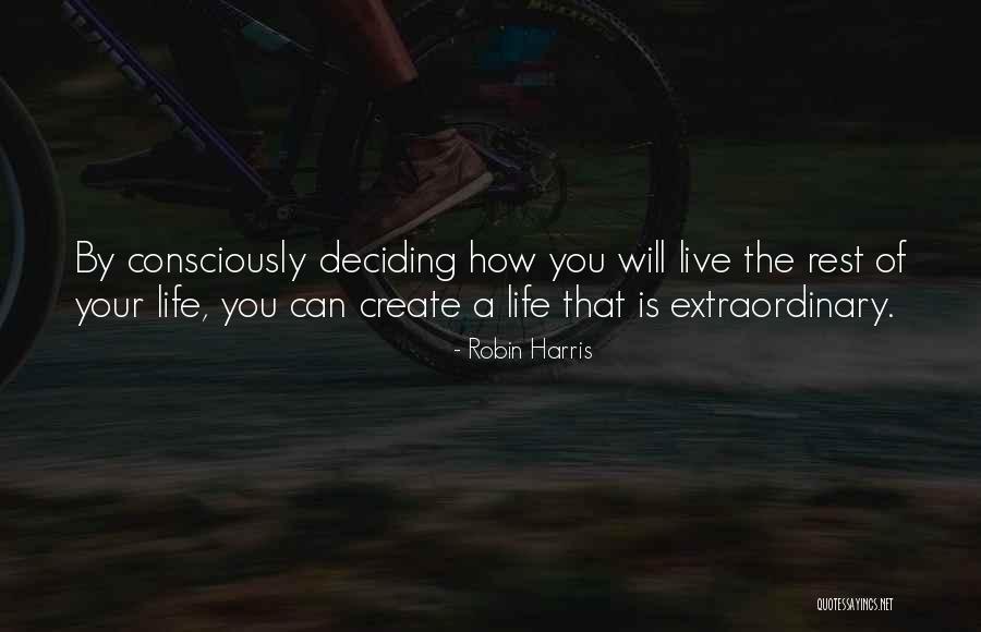 Live Consciously Quotes By Robin Harris Live Consciously Quotes By Robin Harris
