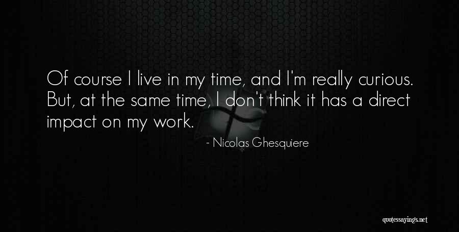 Live Curious Quotes By Nicolas Ghesquiere