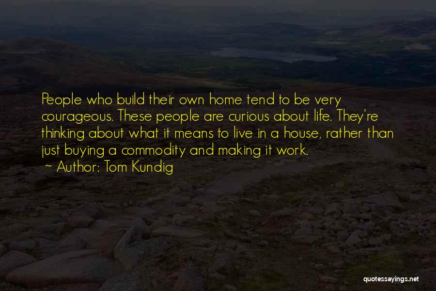 Live Curious Quotes By Tom Kundig