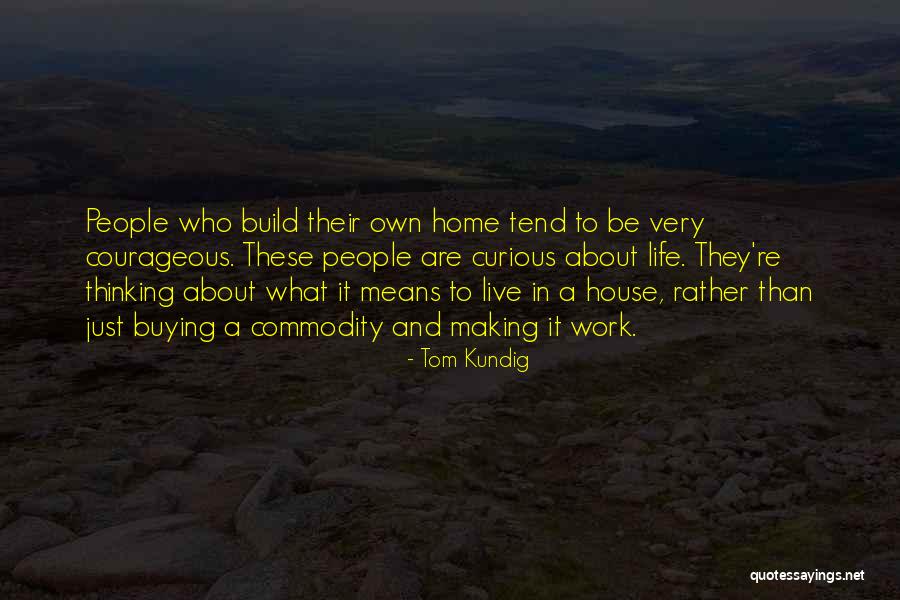 Live Curious Quotes By Tom Kundig