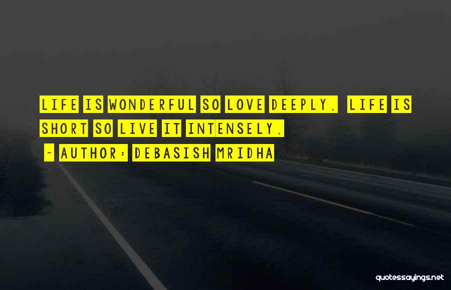 Live Deeply Quotes By Debasish Mridha