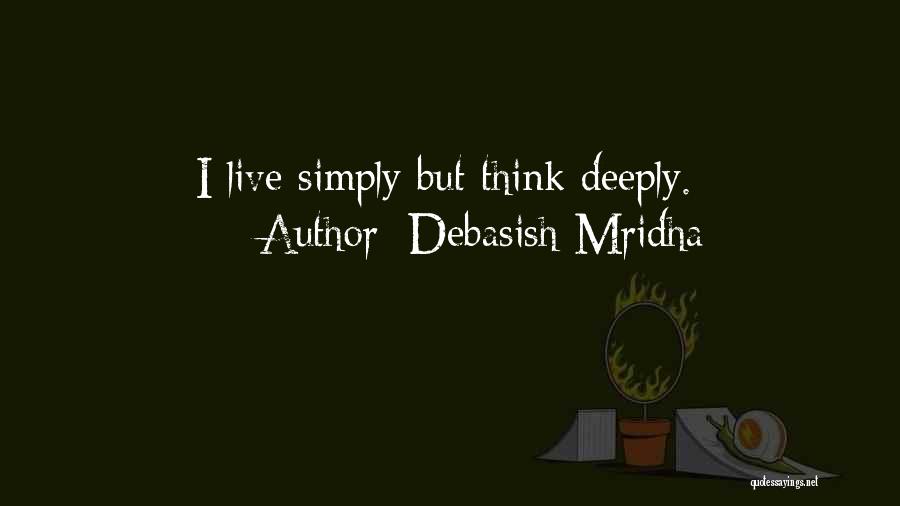 Live Deeply Quotes By Debasish Mridha