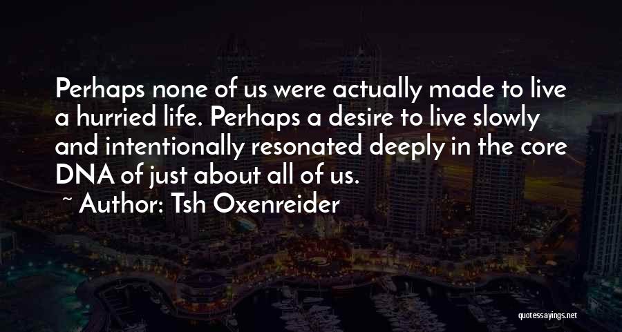 Live Deeply Quotes By Tsh Oxenreider