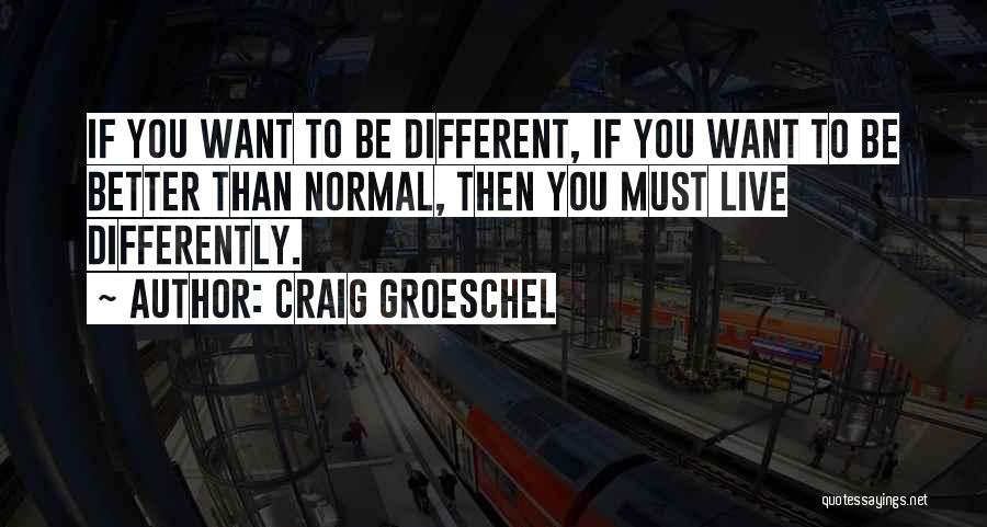 Live Differently Quotes By Craig Groeschel