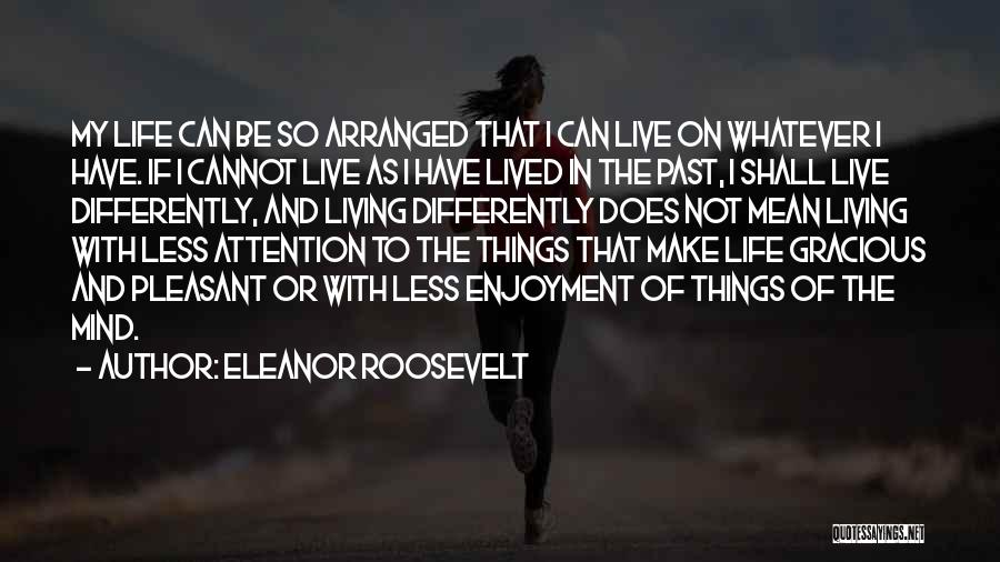 Live Differently Quotes By Eleanor Roosevelt