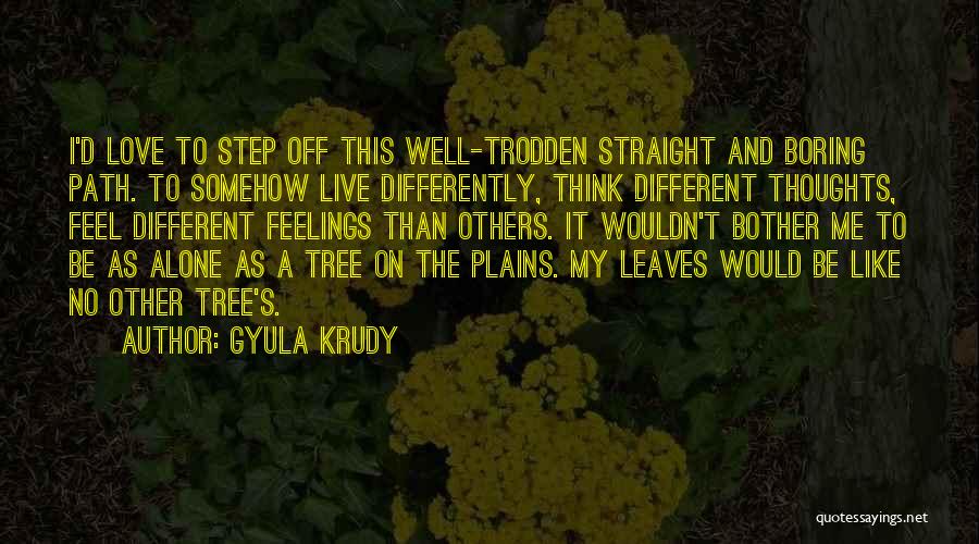 Live Differently Quotes By Gyula Krudy