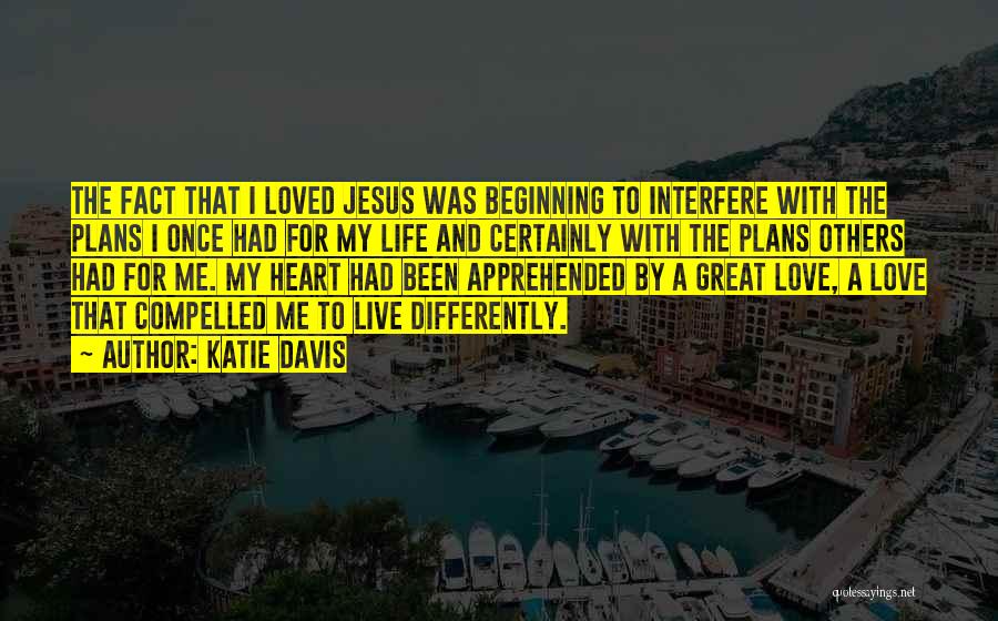 Live Differently Quotes By Katie Davis