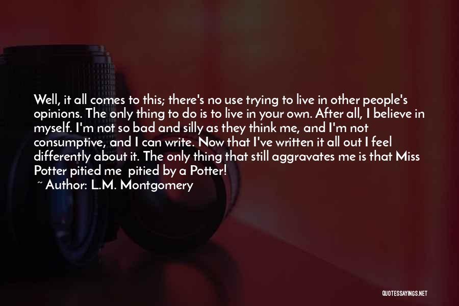 Live Differently Quotes By L.M. Montgomery