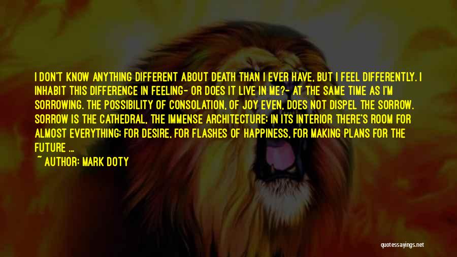 Live Differently Quotes By Mark Doty