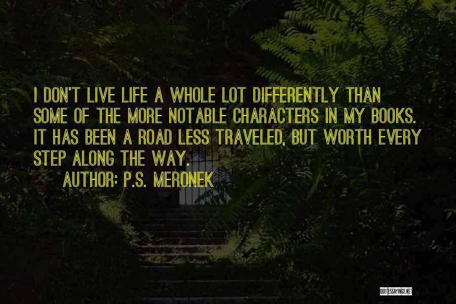 Live Differently Quotes By P.S. Meronek