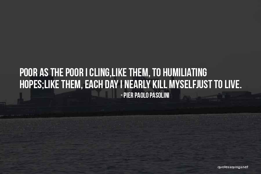 Live Each Day Quotes By Pier Paolo Pasolini Live Each Day Quotes By Pier Paolo Pasolini