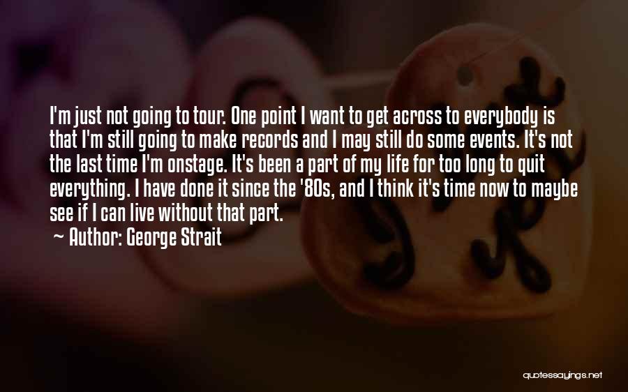 Live Events Quotes By George Strait
