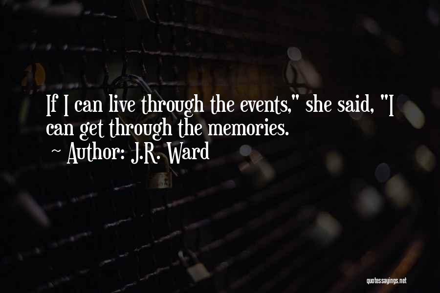 Live Events Quotes By J.R. Ward